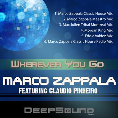 Wherever You Go - Marco Zappala Classic House Radio Mix