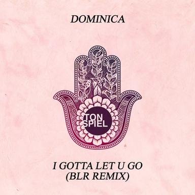 I Gotta Let U Go - BLR Remix