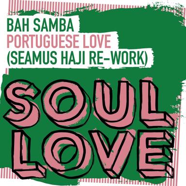 Portuguese Love - Seamus Haji Extended Re-Work