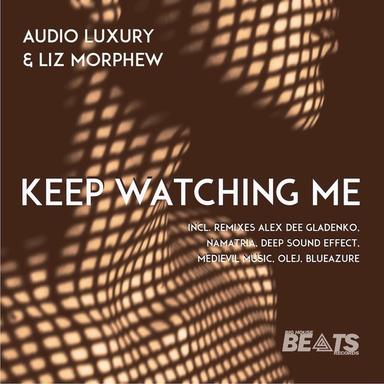 Keep Watching Me - Alex Dee Gladenko Remix