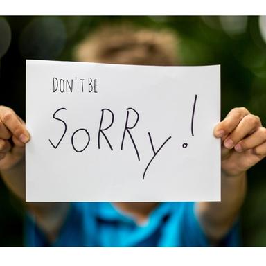 Don't Be Sorry