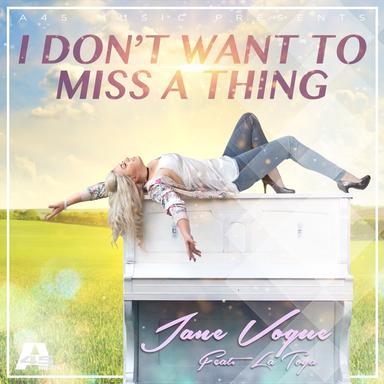 I Don't Want to Miss a Thing - Jane Vogue Ibiza Edit