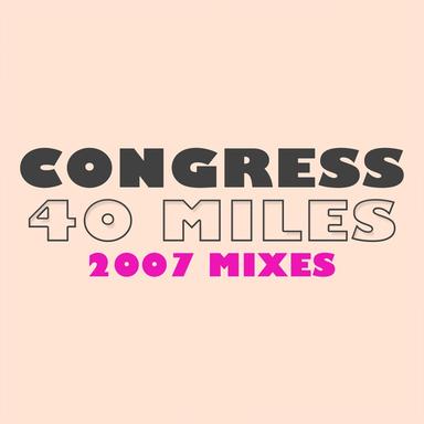 40 Miles - 2007 Edit / Riley & Durrant Remix
