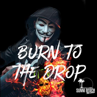 Burn to the Drop - Radio Edit
