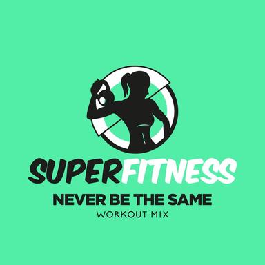 Never Be The Same - Workout Mix 134 bpm