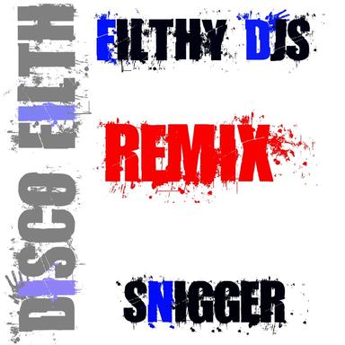 Snigger - Filthy Remix