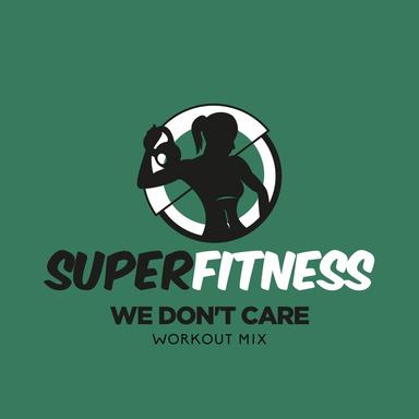 We Don't Care - Workout Mix Edit 132 bpm