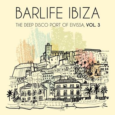 Barlife Ibiza: The Deep Disco Port of Eivissa, Vol. 3