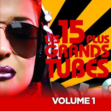 Les 15 plus grands hits, Vol. 1 (Le meilleur de vos tubes des années 70 - 80 - 90)