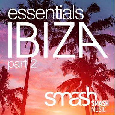 Ibiza Essentials, Pt. 2