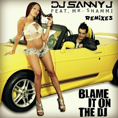 Blame It On the DJ - Sanny J Ka Boom Video Mix