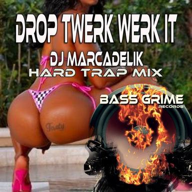 Drop Twerk Werk It - Hard Trap Mix