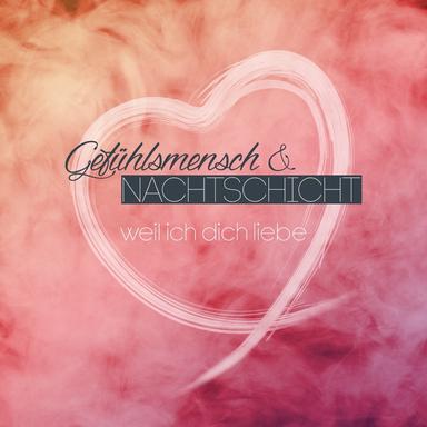 Weil Ich Dich Liebe - Gefühlsmensch Edit